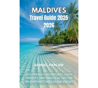 MALDIVES TRAVEL GUIDE 2025 2026: EXPLORE CRYSTAL CLEAR WATERS, VIBRANT CORAL REEFS, AND THE ART OF CONSCIOUS ISLAND LIVING