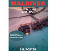 MALDIVES TRAVEL GUIDE 2025-2026 (Full-color travel guide): Exploring Paradise, From Secluded Islands to Luxurious Resorts