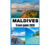 MALDIVES TRAVEL GUIDE 2026