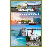 MALDIVES TRAVEL GUIDE 2026