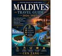 MALDIVES TRAVEL GUIDE 2026/2027: The Ultimate Guide to Must-See Destinations, Wildlife & Safari Experiences, Beautiful Beaches, Local Culture, Food, Adventure, Accommodation & Essential Travel Tips