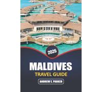 Maldives Travel Guide 2026: Discover a Hidden Paradise: Insider Tips for Pristine Beaches, Overwater Bungalows, Vibrant Marine Life, and Secret Island Escapes