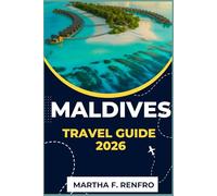 MALDIVES TRAVEL GUIDE 2026: Discover Pristine Beaches, Overwater Resorts, and Unforgettable Experiences