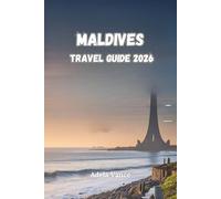 Maldives Travel Guide 2026: Discover Suggested Itineraries, Resorts, Beaches, Food and Conservation