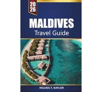 Maldives Travel Guide 2026: Explore Hidden Islands, Luxury Resorts, Overwater Bungalows, and Snorkeling Spots for the Ultimate Vacation