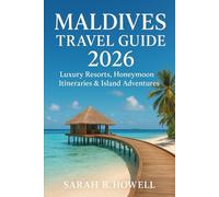 Maldives Travel Guide 2026: Luxury Resorts, Honeymoon Itineraries & Island Adventures