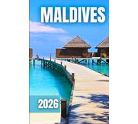 Maldives Travel Guide 2026: Overwater Villas, Snorkeling, Honeymoon Tips, and Local Secrets