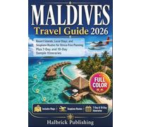 Maldives Travel Guide 2026: Resort Islands, Local Stays, and Seaplane Routes for Stress-Free Planning. Plus 7-Day and 10-Day Sample Itineraries
