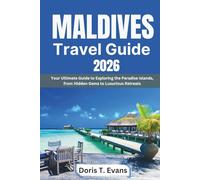 Maldives Travel Guide 2026: Your Ultimate Guide to Exploring the Paradise Islands, from Hidden Gems to Luxurious Retreats