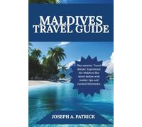 Maldives Travel guide: Luxe Escapes, Local Secrets & Handcrafted Itineraries For Every traveler