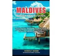 Maldives Winter Travel Guide 2026: Warm Beaches, Snorkeling Hotspot, Island- Hopping Routes, Coastal Adventures and Sunny Escapes for a Perfect Winter Holiday