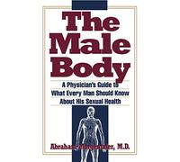 Male Body: A Physician's Guide to What Every Man Should Know About His Sexual Health