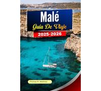 MALÉ Guía de viaje 2025-2026: Explora las mejores atracciones, la cultura local, joyas ocultas y playas prístinas en Maldivas