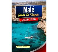 MALÉ Guida ai viaggi 2025-2026: Esplora le migliori attrazioni, la cultura locale, i gioielli nascosti e le spiagge incontaminate delle Maldive