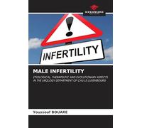 Male Infertility: ETIOLOGICAL, THERAPEUTIC AND EVOLUTIONARY ASPECTS IN THE UROLOGY DEPARTMENT OF CHU LE LUXEMBOURG