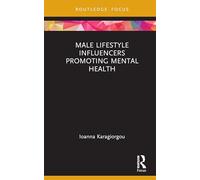 Male Lifestyle Influencers Promoting Mental Health (Routledge Critical Advertising Studies)