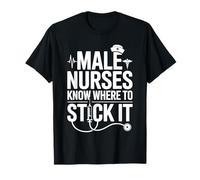 Male Nurses Know Where To Stick It Hospital médico Camiseta