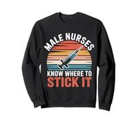 Male Nurses Know Where To Stick It Hospital médico - Sudadera