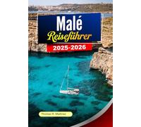 MALÉ Reiseführer 2025-2026: Entdecken Sie die besten Attraktionen, die lokale Kultur, versteckten Schätze und unberührten Strände der Malediven
