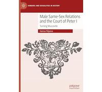 Male Same-Sex Relations and the Court of Peter I: Turning Muscovite (Genders and Sexualities in History)