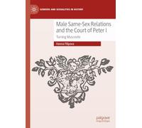 Male Same-Sex Relations and the Court of Peter I: Turning Muscovite (Genders and Sexualities in History)