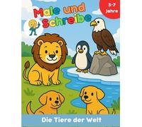 Male und Schreibe: Die Tiere der Welt
