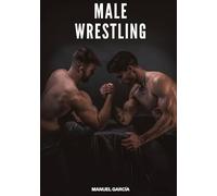 Male Wrestling: Gay Erotic Stories of Extreme Sex for Mature Men: 98