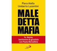 Maledetta mafia. Io, donna, testimone di giustizia con Paolo Borsellino (Attualità e storia)