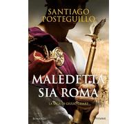 Maledetta sia Roma. La saga di Giulio Cesare (Storica)