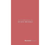 Maledetti Fotografi: In Conversazione con Duane Michals: Volume 1