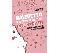 Maledetto il giorno in cui ti ho incontrato: Survival diary per cuori infranti