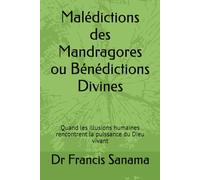 Malédictions des Mandragores ou Bénédictions Divines: Quand les illusions humaines rencontrent la puissance du Dieu vivant