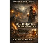 MALÉDICTIONS ET BIÈRES FROIDES: Une enquête paranormale : une histoire mystérieuse et chaleureuse (Les Archives Mystiques, livre 2) (Les Archives Mystiques - Une enquête cosy et surnaturelle)