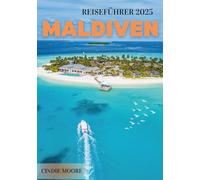 MALEDIVEN REISEFÜHRER 2025 (MOORE REISEN)
