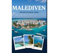 MALEDIVEN REISEFÜHRER 2026: Entwickelt für kluge und neugierige Entdecker
