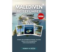 MALEDIVEN-REISEFÜHRER 2026: Erleben Sie kristallklares Wasser, luxuriöse Resorts und unvergessliche Unterwasserabenteuer.