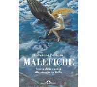 Malefiche. Storia della caccia alle streghe in Italia (Saggi)