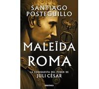 Maleïda Roma (Sèrie Juli Cèsar 2): La conquesta del poder de Juli Cèsar (Ficció)