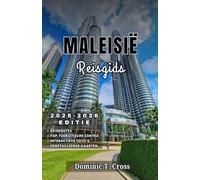 MALEISIË Reisgids 2025-2026: Alles wat u nodig heeft voor een reis naar Maleisië - actuele reisinformatie, veiligheidstips en regionale hoogtepunten van Maleisië