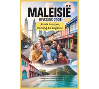 Maleisië Reisgids 2026: Kuala Lumpur, Penang & Langkawi - Routes, Bezienswaardigheden, Streetfood, Verborgen Parels, Eilandavonturen & Reistips