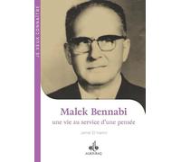 Malek Bennabi: Une vie au service d'une pensée