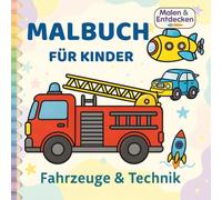 Malen & Entdecken - Fahrzeuge & Technik: 60 Motive zum Ausmalen (Malen & Entdecken für Kinder)