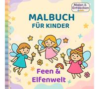 Malen & Entdecken - Feen & Elfenwelt: 60 Motive zum Ausmalen