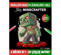 Malen Nach Zahlen 1&2 für Minecrafter: Epische Pixel-Art-Motive Zum Leben Erwecken! (Inoffizielles Fan-Malbuch) (Für Gamer)