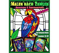 Malen nach Zahlen: Addition & Subtraktion Mathe Mosaike: Tier Malbuch nach Zahlen für Kinder von 8-12 Jahre, Übungsheft - Mathematik |Gedruckt auf ... (Malen nach Zahlen für Kinder von 6-8 Jahre)
