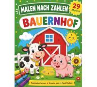 Malen nach Zahlen: Bauernhof: 29 fröhliche Bauernhof-Motive zum Ausmalen für Kinder ab 5 Jahren | Mit Farben-Legende