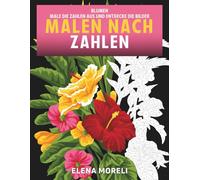 Malen nach Zahlen - Blumen: Entspannendes Malbuch für Erwachsene mit Motiven zum Ausmalen