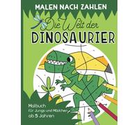 Malen nach Zahlen - Die Welt der Dinosaurier: Malen, lesen und lernen - erlebe zusammen mit der kleinen Libelle Lio spannende Abenteuer. Dino Malbuch ... ab 5 Jahren (Malen nach Zahlen für Kinder)