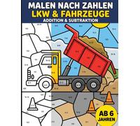 Malen nach Zahlen Fahrzeuge und Trucks: Addition und Subtraktion für Kinder | Rechnen lernen mit Farben | Mathe Arbeitsblätter für Grundschule