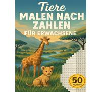 Malen Nach Zahlen Für Erwachsene Tiere: 50 Motive in geheimen Pixelmosaiken mit liebevollen Szenen, die sich Kästchen um Kästchen enthüllen und ... Farbspaß und entspannende Auszeiten schenken.
